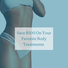 Load image into Gallery viewer, $500 off Your Favorite Body Treatments
